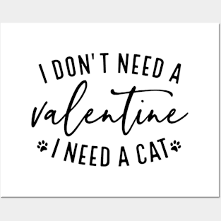 I don't need a Valentine I need a Cat Posters and Art